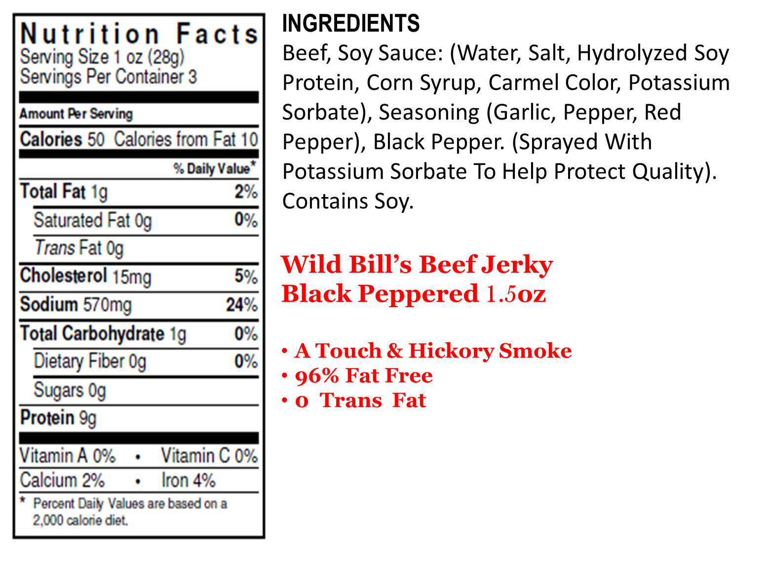 Wild Bill's Black Pepper packs a punch.  If you love a little bit of heat and a whole lot of smoke, this is the jerky for you.  In the popular 3oz bag, some folks say it's the true taste of the West......ACCORDING TO BILL! Ingredients